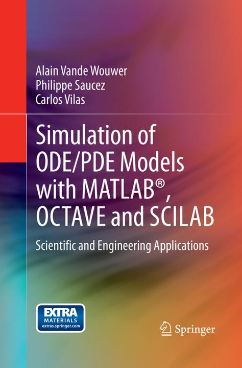 Simulation of ODE/PDE Models with MATLAB®, OCTAVE and SCILAB (Englisch, Alain Vande Wouwer, Carlos Vilas, Philippe Saucez, 2017)