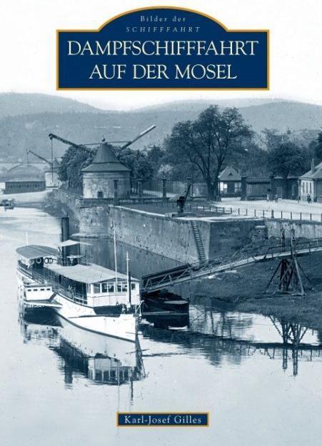Produktbild Dampfschifffahrt auf der Mosel (Deutsch, Karl-Josef Dr. Gilles, 2015)