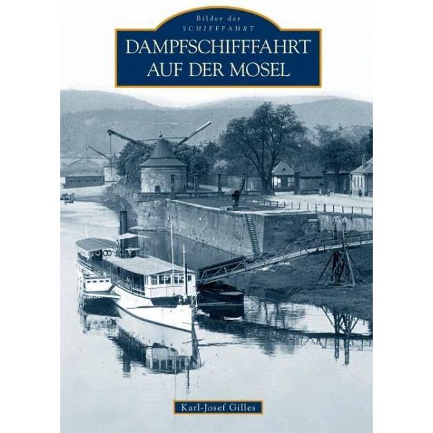 Dampfschifffahrt auf der Mosel, Ratgeber von Karl-Josef Dr. Gilles