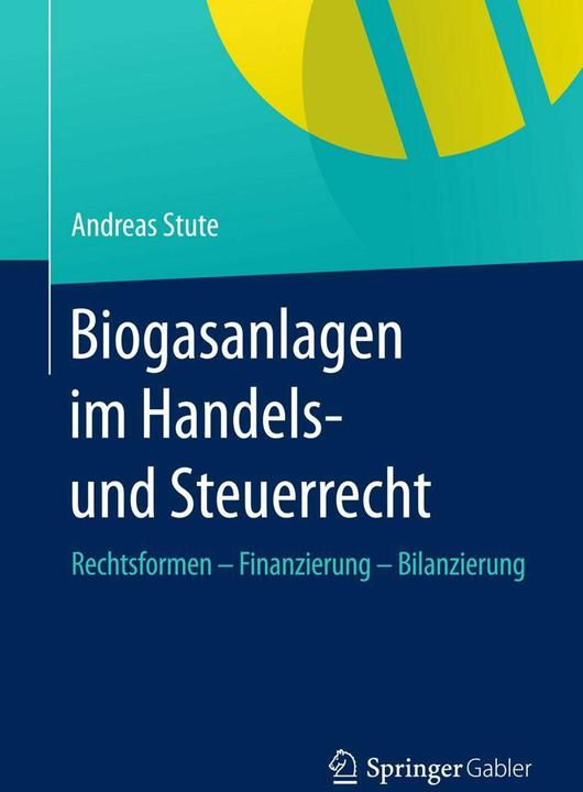 Produktbild Biogasanlagen im Handels- und Steuerrecht (Deutsch, Andreas Stute, 2015)