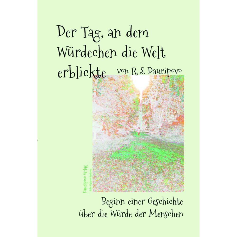Der Tag, an dem Würdechen die Welt erblickte, Belletristik von R.S. Dauripovo