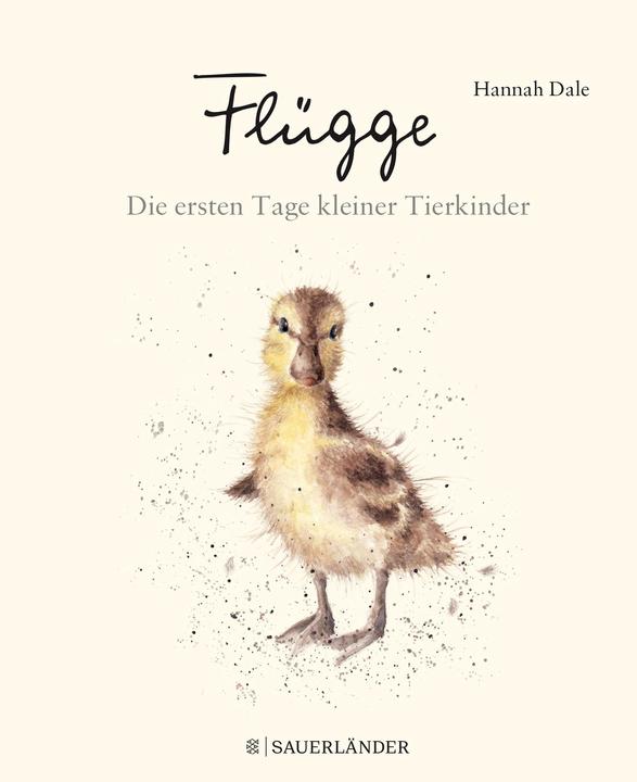 Produktbild Flügge Die ersten Tage kleiner Tierkinder (Deutsch, Hannah Dale, 2018)