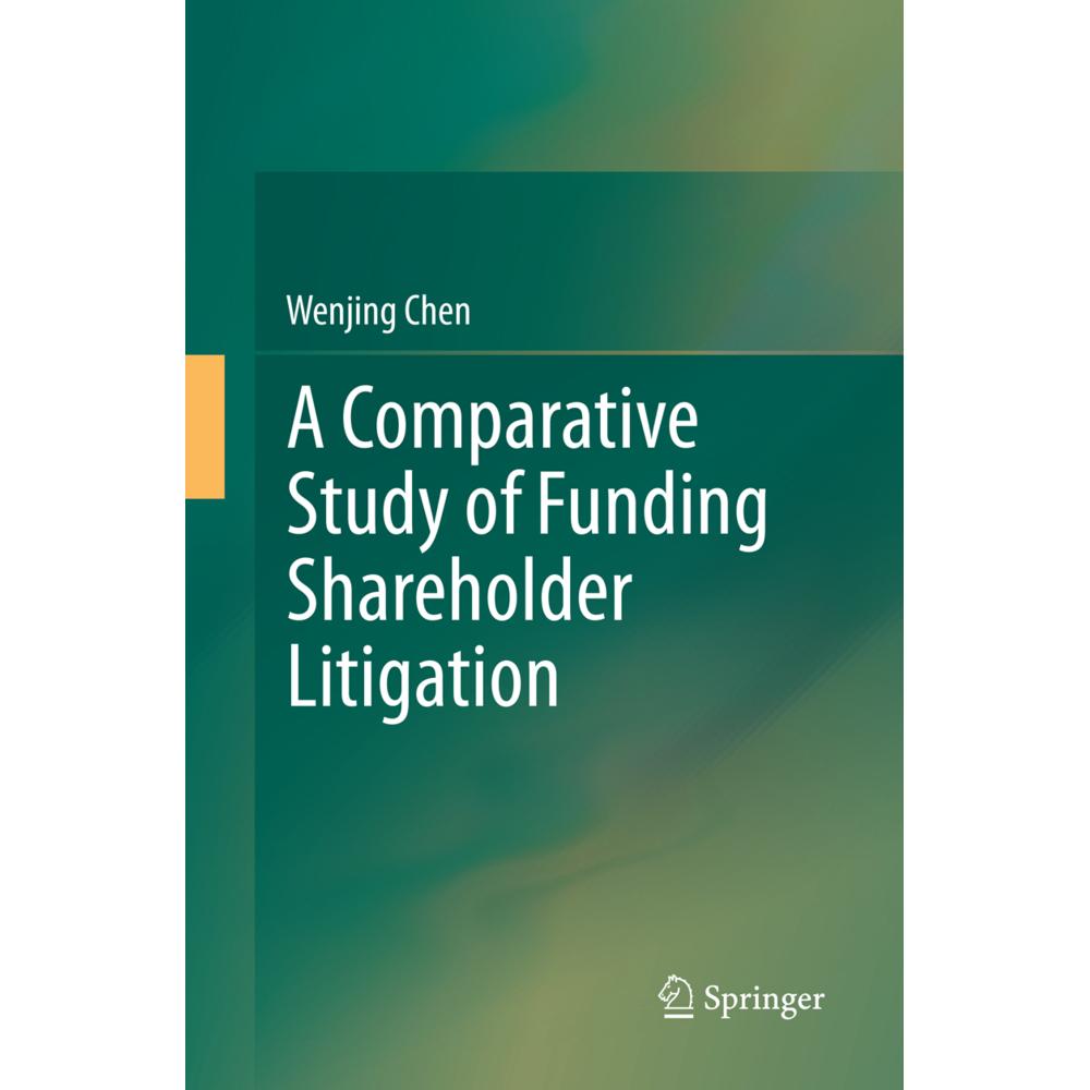 A Comparative Study of Funding Shareholder Litigation, Fachbücher von Wenjing Chen