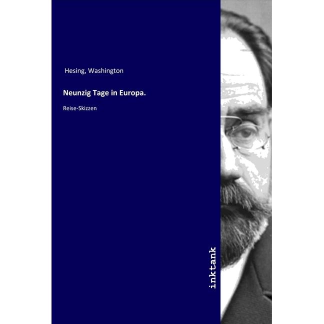 Neunzig Tage in Europa., Ratgeber von Washington Hesing