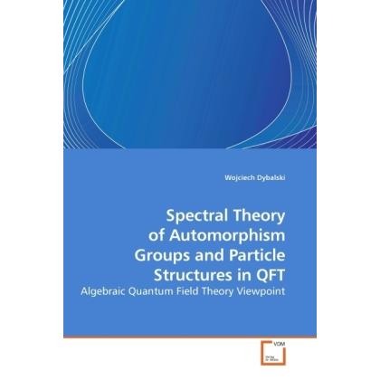Spectral Theory of Automorphism Groups and Particle Structures in QFT, Fachbücher von Wojciech Dybalski