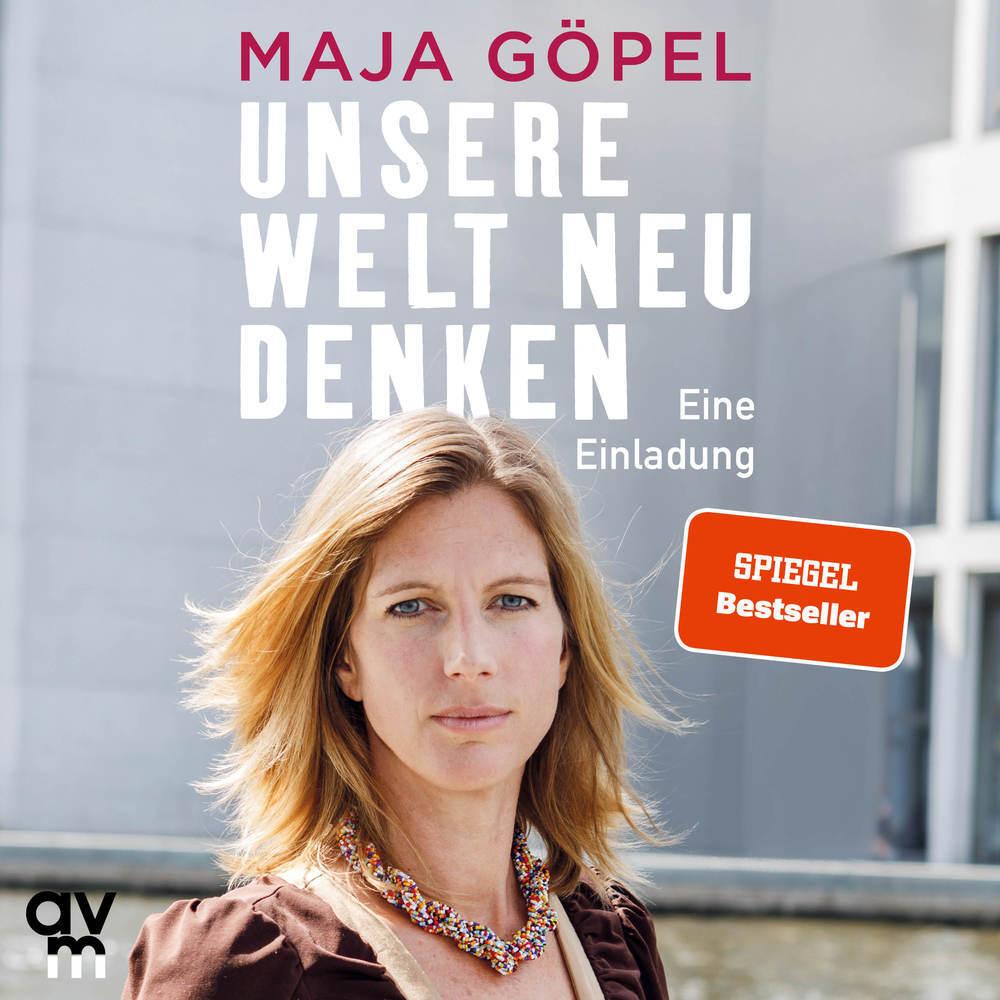 Unsere Welt neu denken, Hörbücher von Maja Göpel