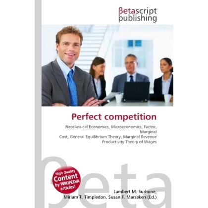 Perfect competition, Fachbücher von Lambert M. Surhone, Miriam T. Timpledon, Susan F. Marseken
