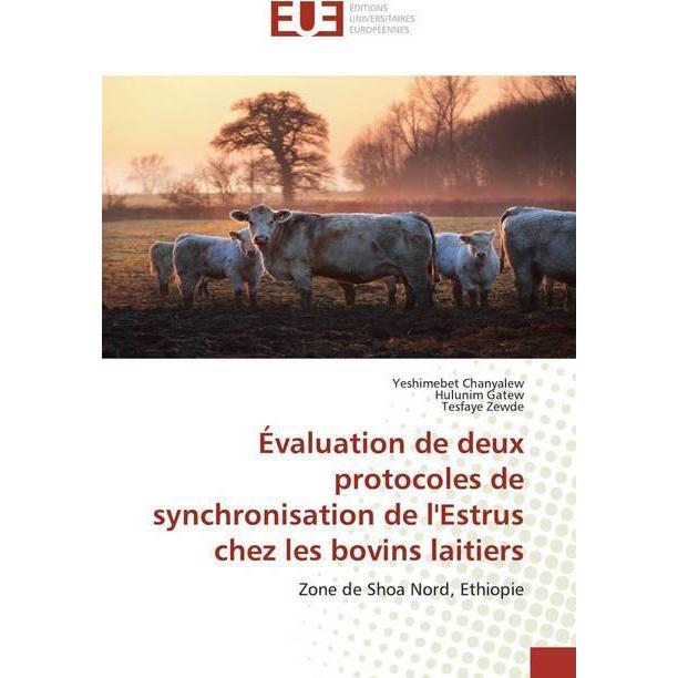 Évaluation de deux protocoles de synchronisation de l'Estrus chez les bovins laitiers, Fachbücher von Tesfaye Zewde, Hul...