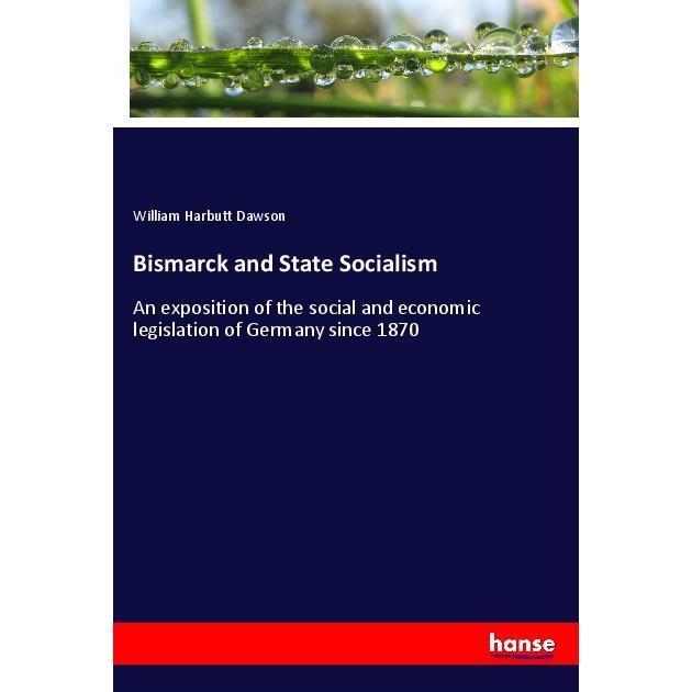 Bismarck and State Socialism, Fachbücher von William Harbutt Dawson