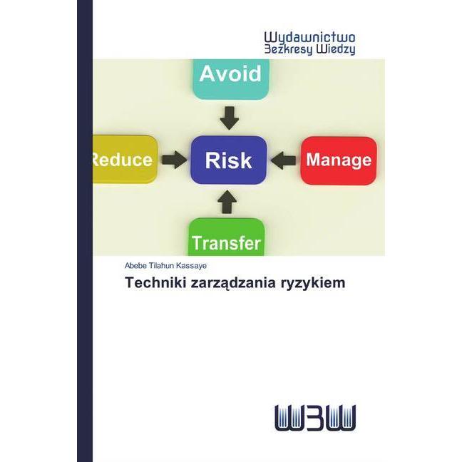 Techniki zarzadzania ryzykiem, Ratgeber von Abebe Tilahun Kassaye