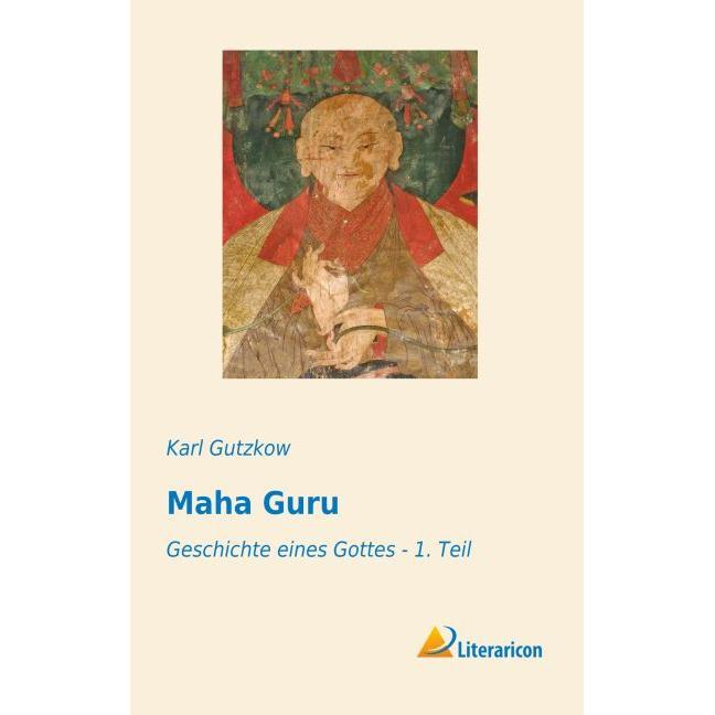 Maha Guru, Belletristik von Karl Gutzkow