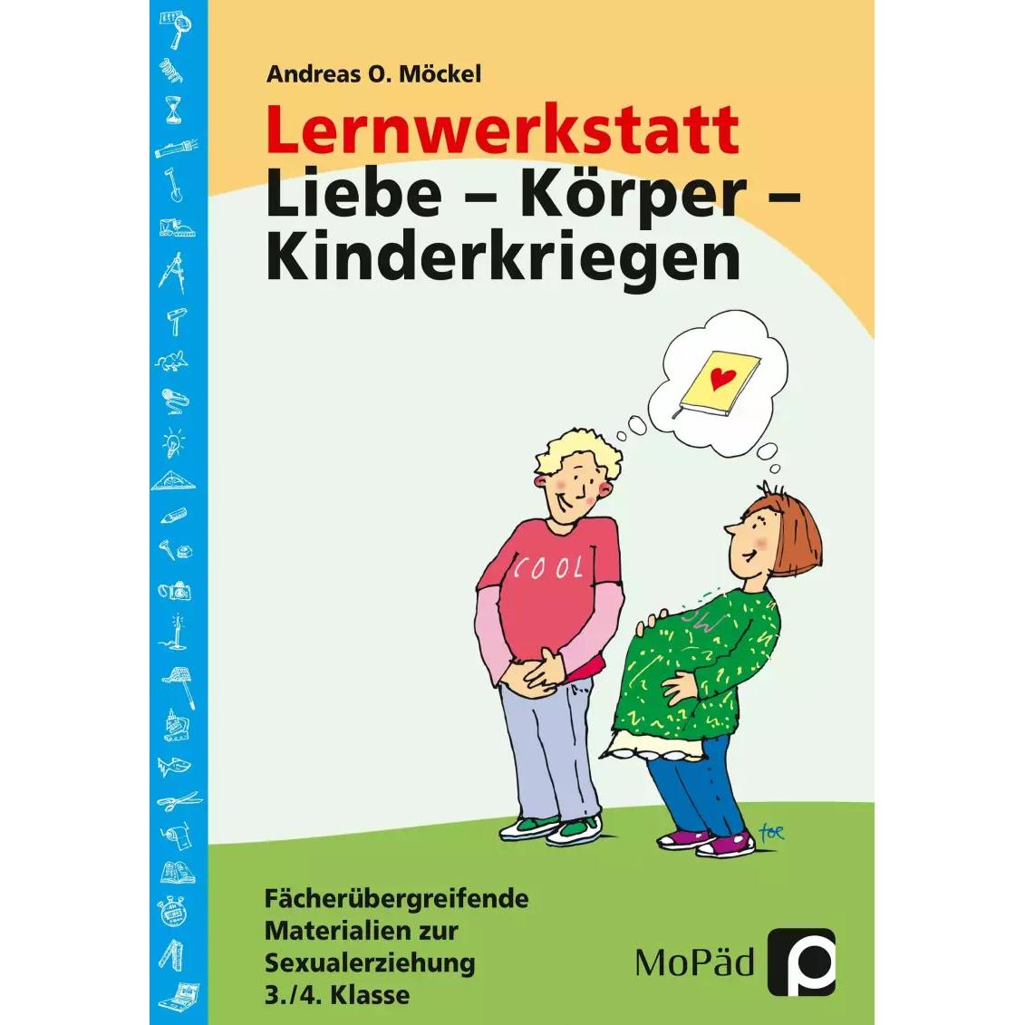 Lernwerkstatt: Körper - Liebe - Kinderkriegen, Schulbücher von Andreas O. Möckel