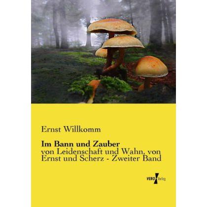 Im Bann und Zauber, Belletristik von Ernst Willkomm