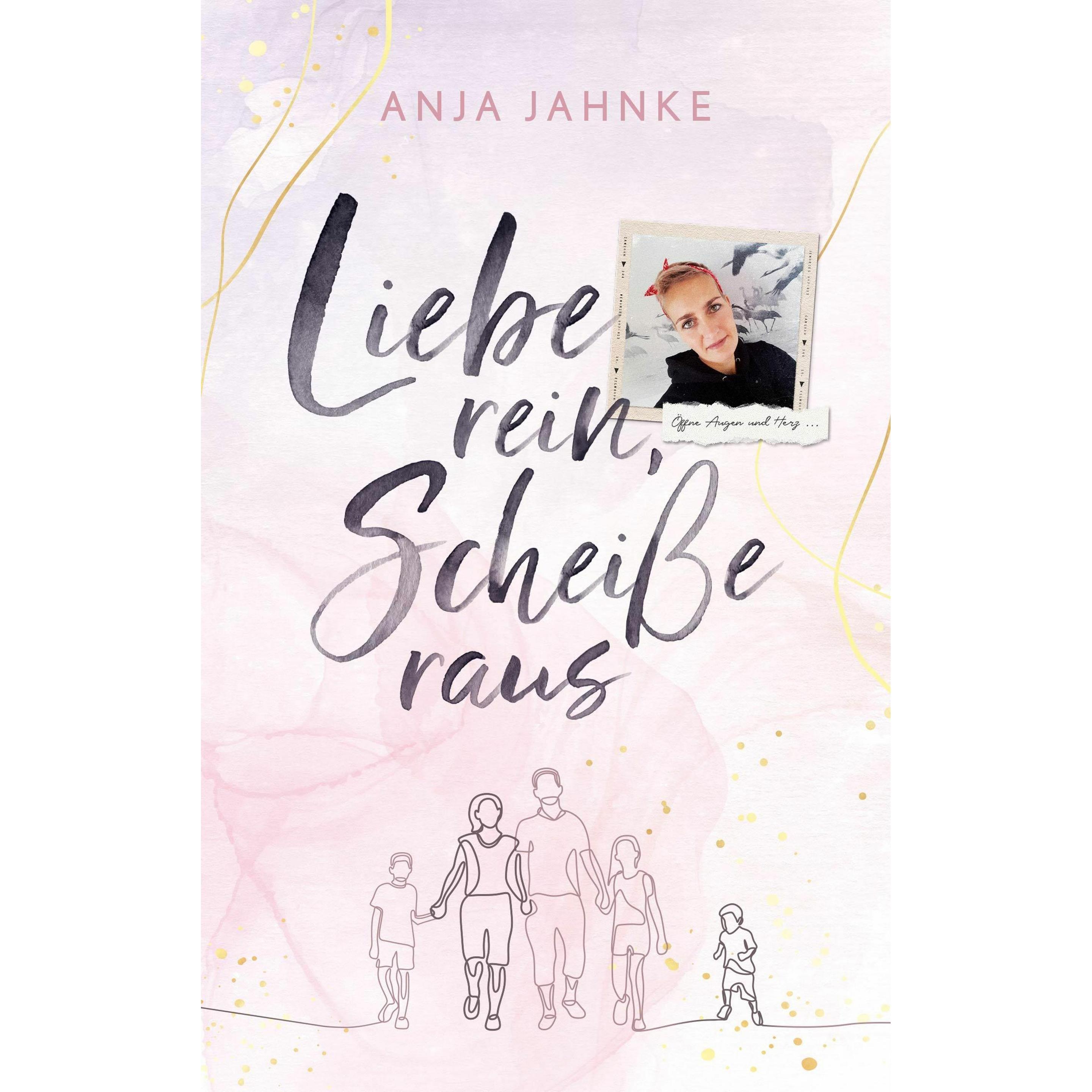 Liebe rein, Scheisse raus, Belletristik von Anja Jahnke