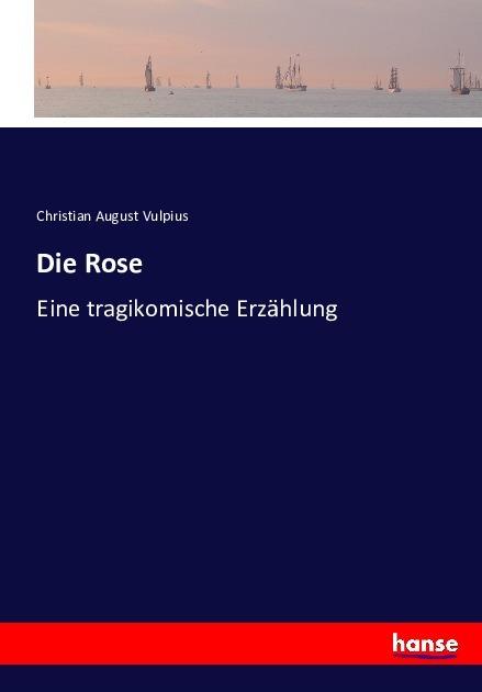 Produktbild Die Rose (Deutsch, Christian August Vulpius, 2016)