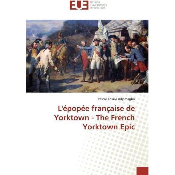L'épopée française de Yorktown - The French Yorktown Epic, Ratgeber von Pascal Kossivi Adjamagbo