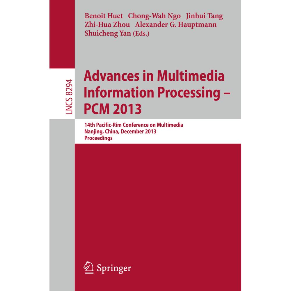 Advances in Multimedia Information Processing - PCM 2013, Fachbücher von Benoit Huet, Zhi-Hua Zhou, Chong-Wah Ngo, Jinhu...