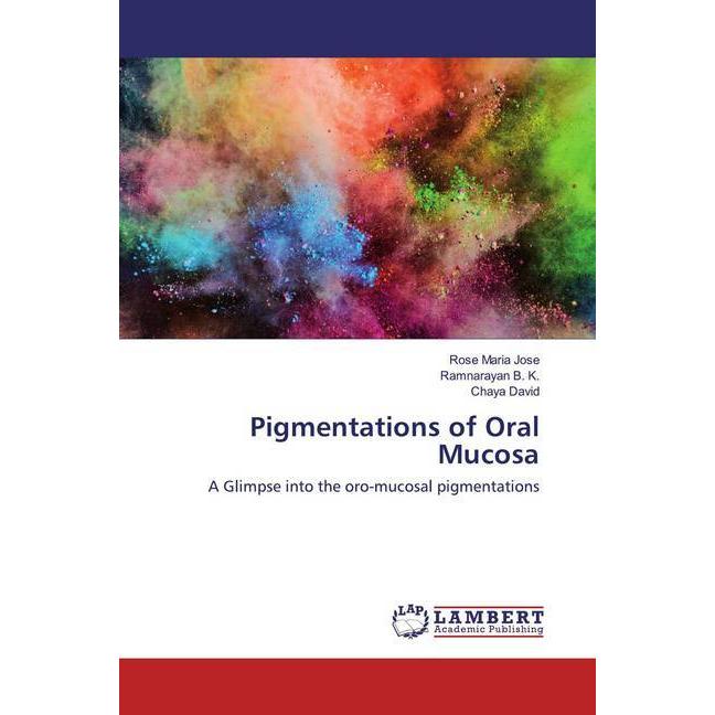Thumbnail - Pigmentations of Oral Mucosa, Fachbücher von Chaya David, Rose Maria Jose, Ramnarayan B. K.