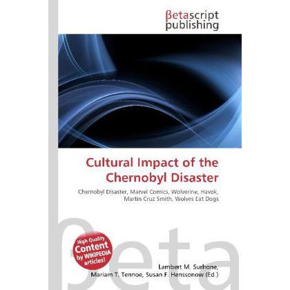 Cultural Impact of the Chernobyl Disaster, Fachbücher von Lambert M. Surhone, Mariam T. Tennoe, Susan F. Henssonow
