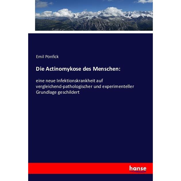 Die Actinomykose des Menschen:, Fachbücher von Emil Ponfick