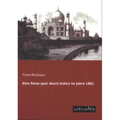 Eine Reise quer durch Indien im Jahre 1881, Ratgeber von Franz Reuleaux