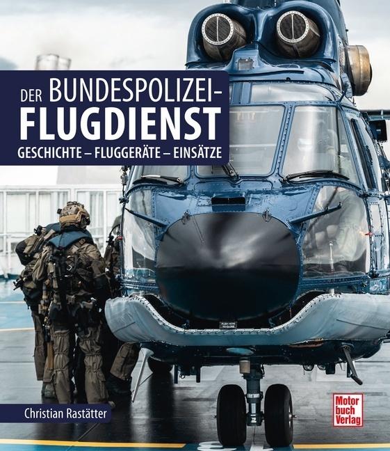 Der Bundespolizei-Flugdienst (Deutsch, Christian Rastätter, 2023)