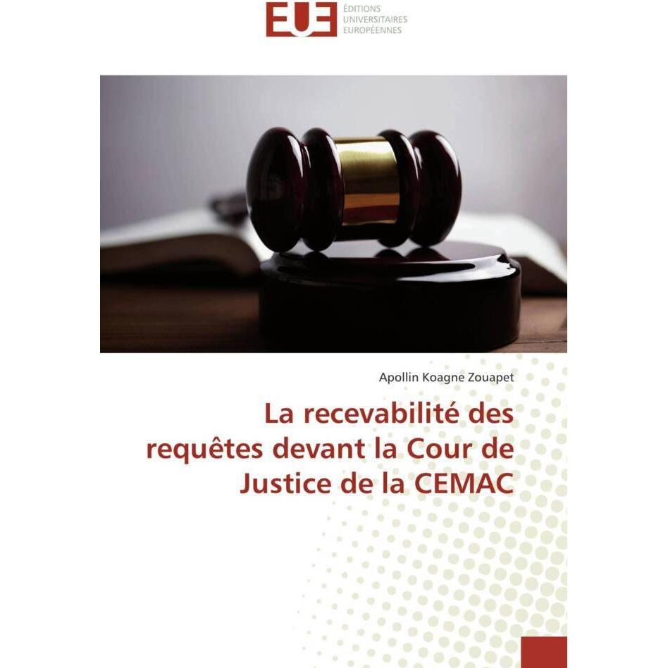 La recevabilité des requêtes devant la Cour de Justice de la CEMAC, Fachbücher