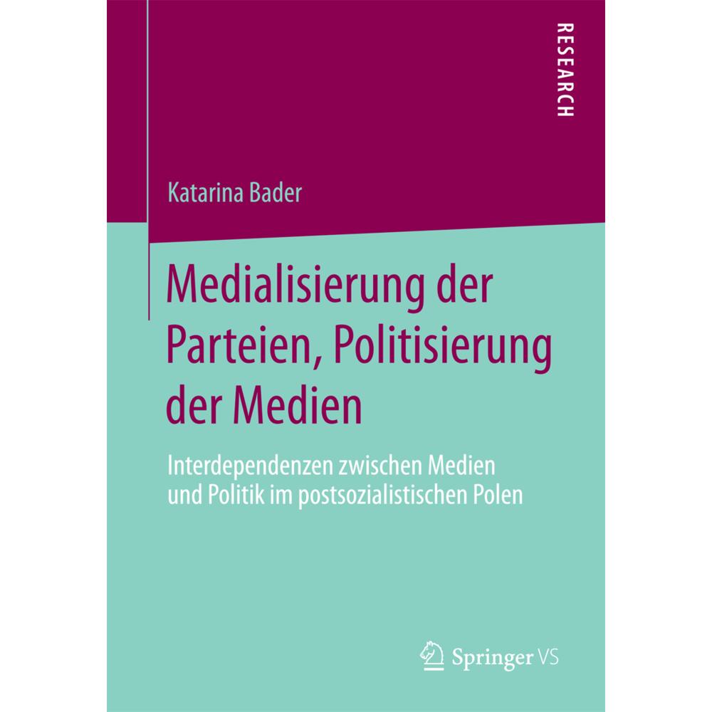 Medialisierung der Parteien, Politisierung der Medien, Fachbücher von Katarina Bader