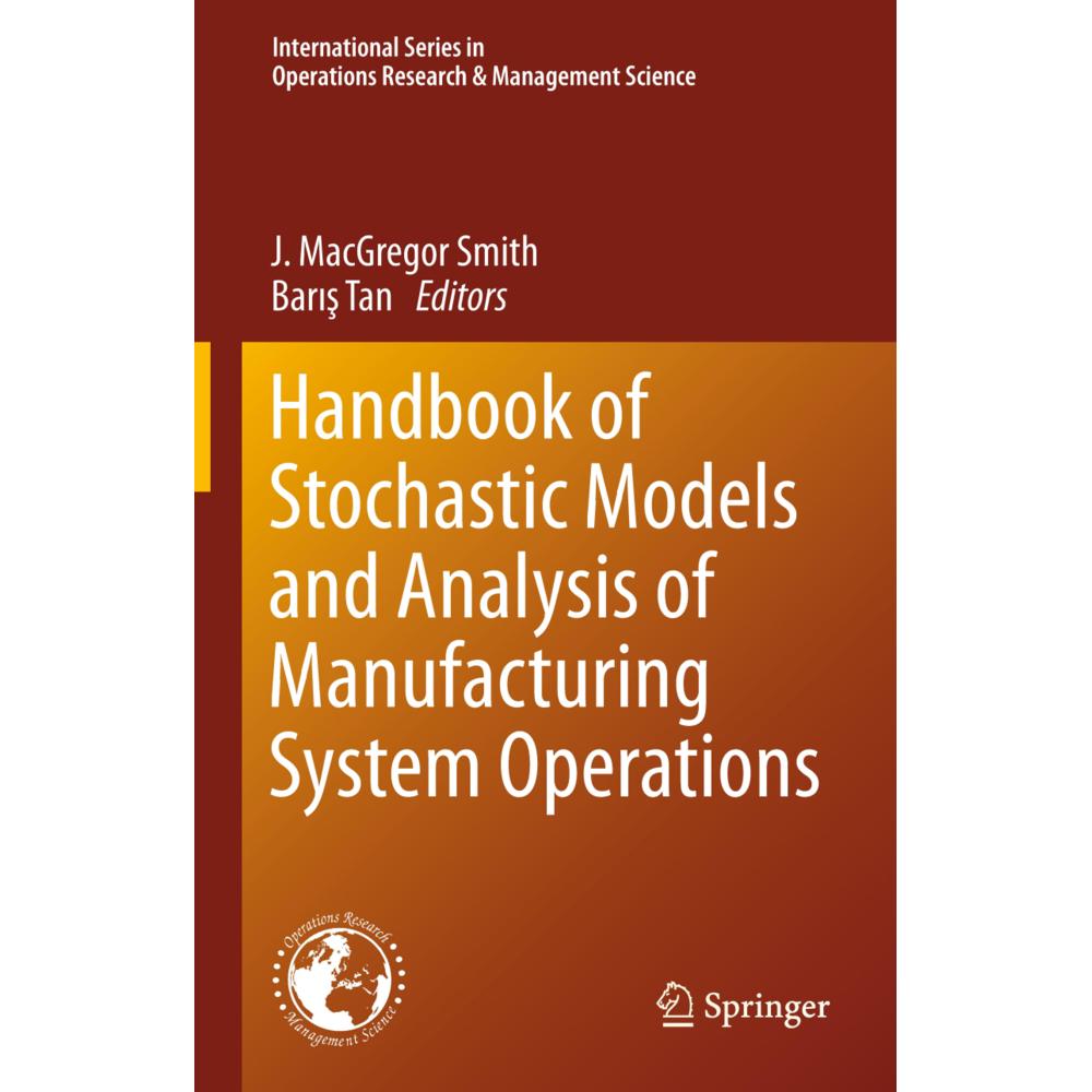 Handbook of Stochastic Models and Analysis of Manufacturing System Operations, Fachbücher von J. MacGregor Smith, Baris ...