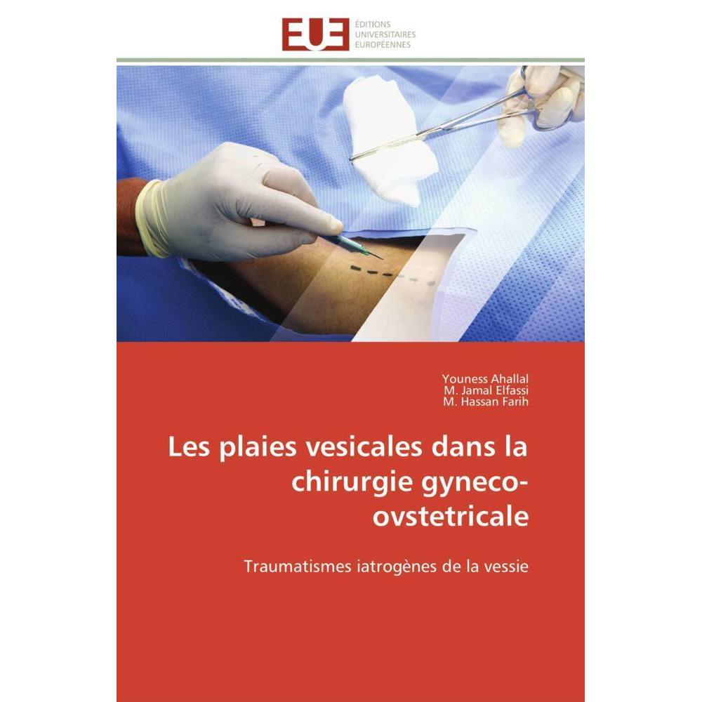 Les plaies vesicales dans la chirurgie gyneco-ovstetricale, Fachbücher