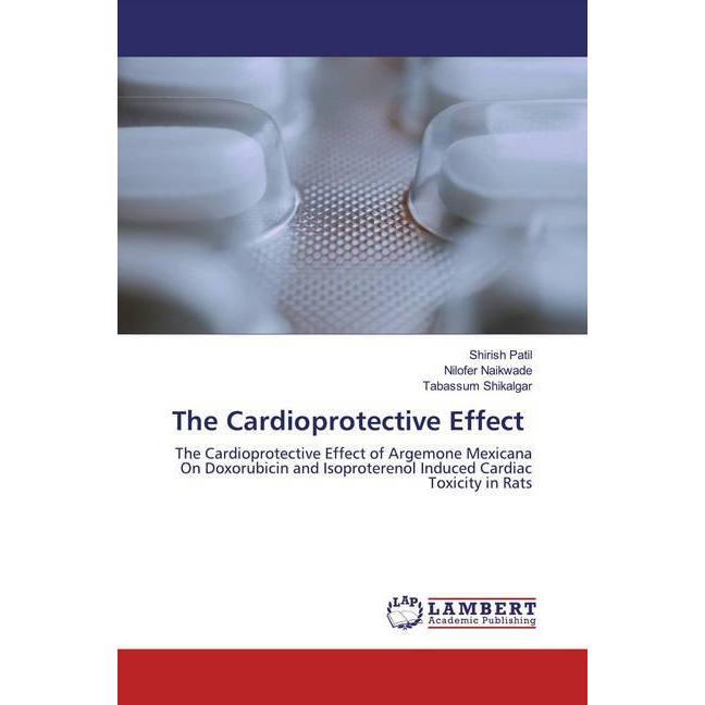 The Cardioprotective Effect, Fachbücher von Nilofer Naikwade, Tabassum Shikalgar, Shirish Patil