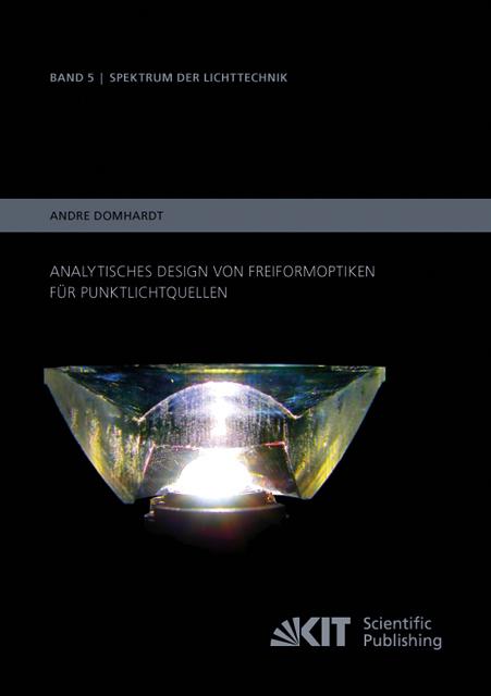 Produktbild Analytisches Design von Freiformoptiken für Punktlichtquellen (Deutsch, André Domhardt, 2014)