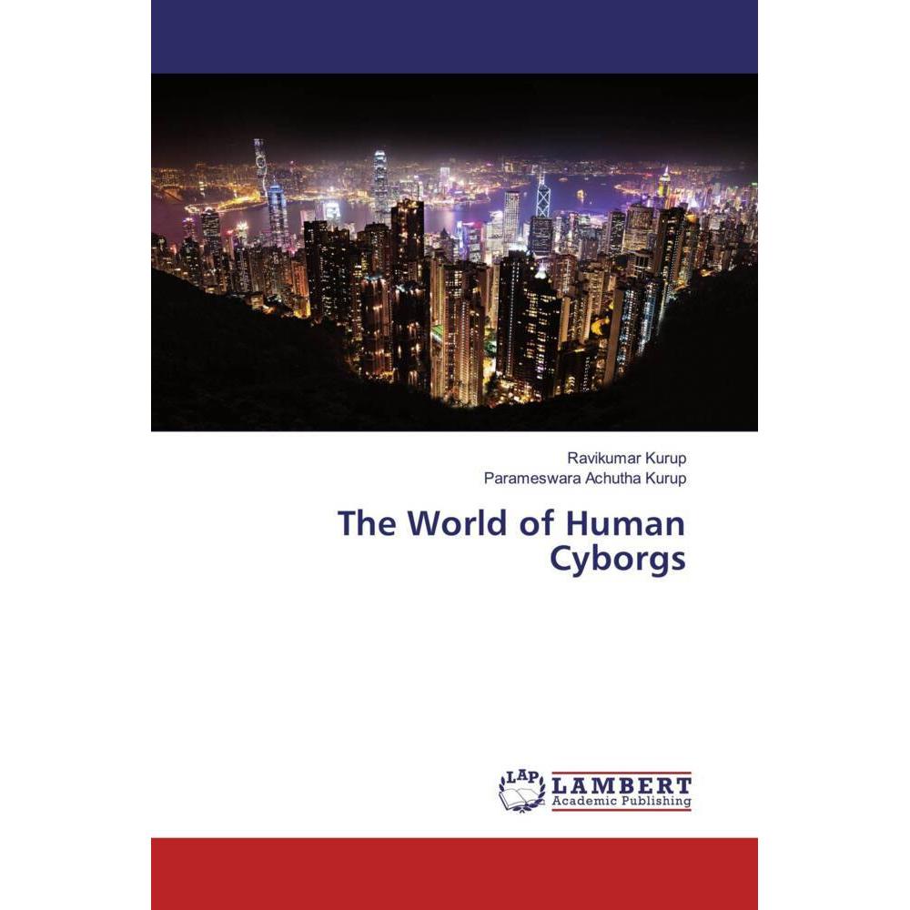 The World of Human Cyborgs, Fachbücher von Parameswara Achutha Kurup, Ravikumar Kurup