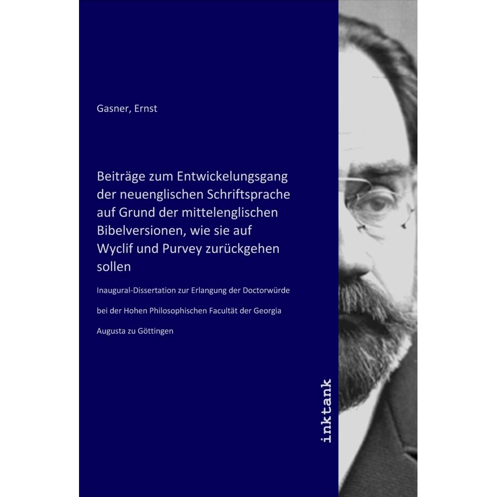 Beiträge zum Entwickelungsgang der neuenglischen Schriftsprache auf Grund der mittelenglischen Bibel, Fachbücher von Ern...