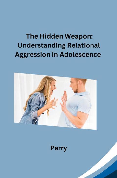 The Hidden Weapon: Understanding Relational Aggression in Adolescence (Deutsch, 2024)