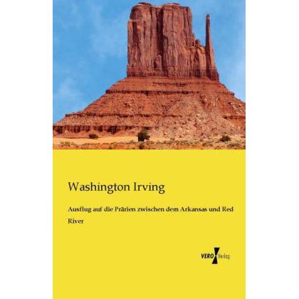 Ausflug auf die Prärien zwischen dem Arkansas und Red River, Belletristik von Washington Irving