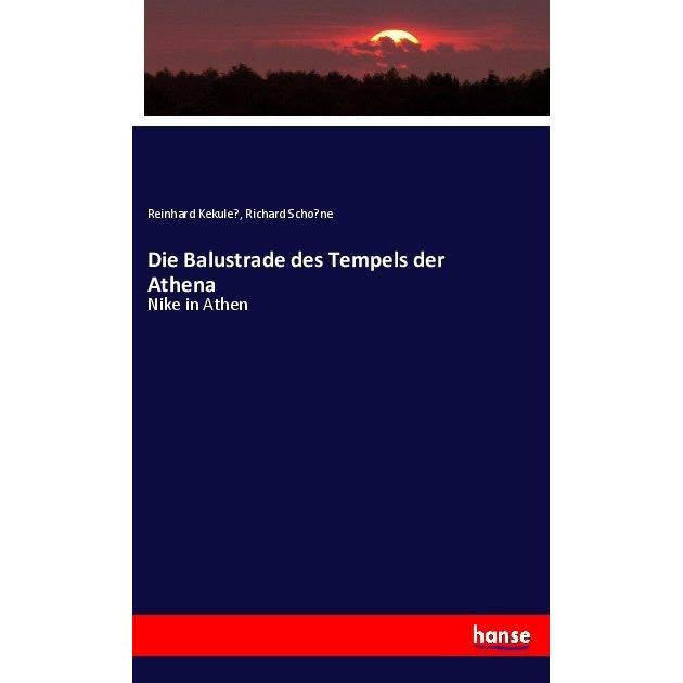 Die Balustrade des Tempels der Athena, Fachbücher von Reinhard Kekule, Richard Schone