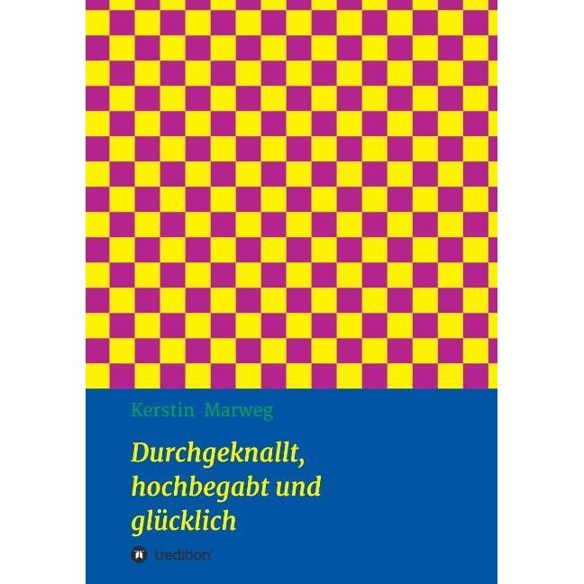 Durchgeknallt, hochbegabt und glücklich, Ratgeber von Kerstin Marweg