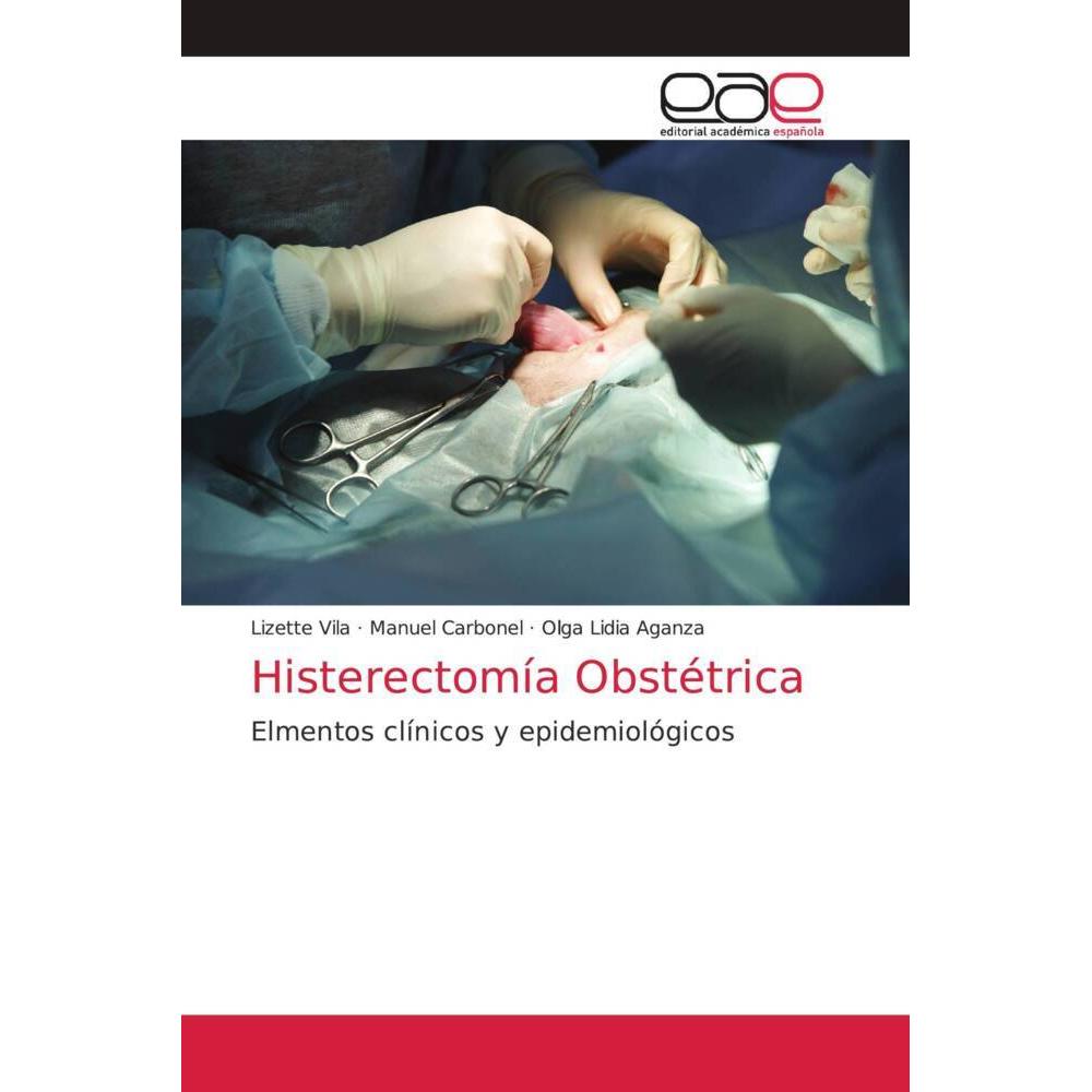 Histerectomía Obstétrica, Fachbücher von Lizette Vilá, Manuel Carbonel, Olga Lidia Aganza
