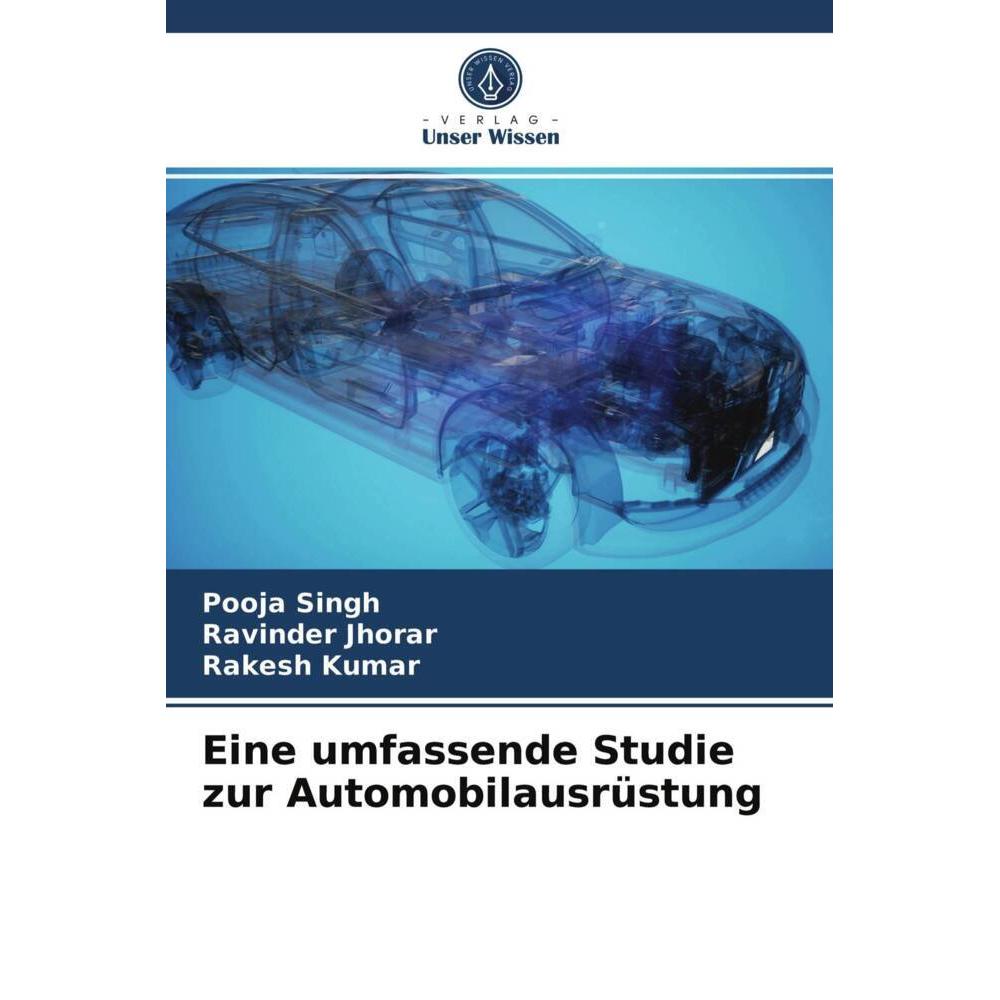 Eine umfassende Studie zur Automobilausrüstung, Fachbücher von Rakesh Kumar, Pooja Singh, Ravinder Jhorar