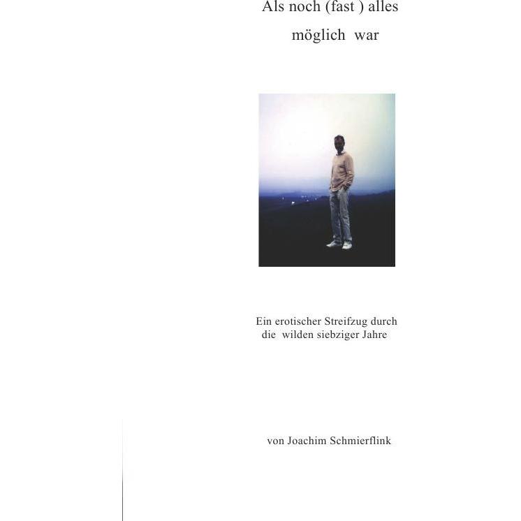 Als noch (fast) alles möglich war, Belletristik von Joachim Schmierflink, Michael Reim