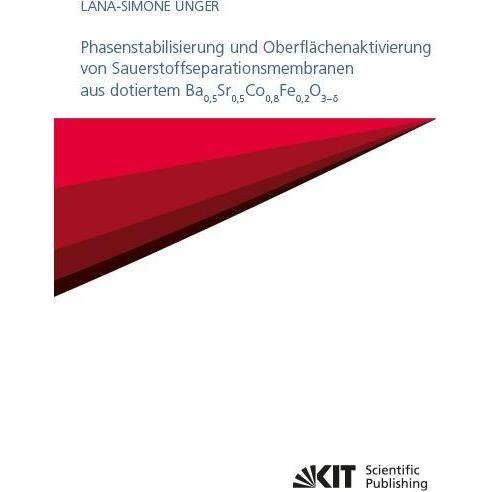 Phasenstabilisierung und Oberflächenaktivierung von Sauerstoffseparationsmembranen aus dotiertem Ba$, Fachbücher von Lan...