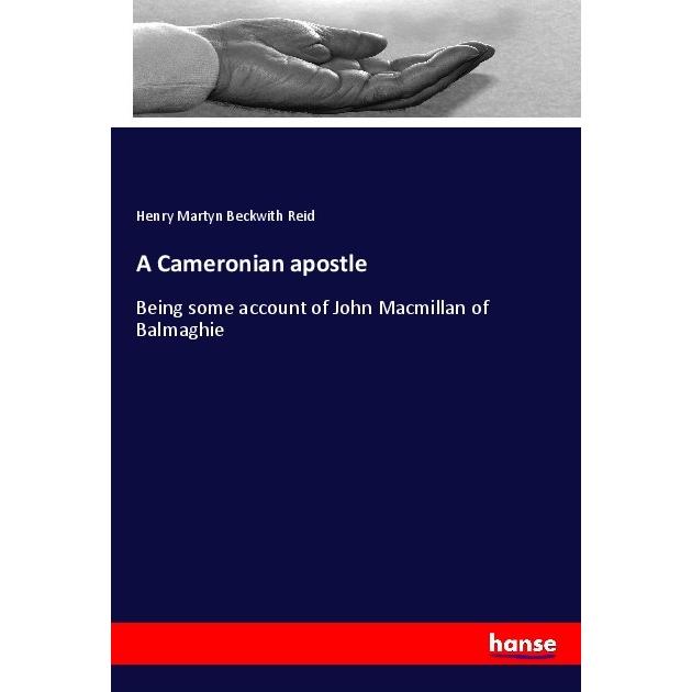 A Cameronian apostle, Sachbücher von Henry Martyn Beckwith Reid