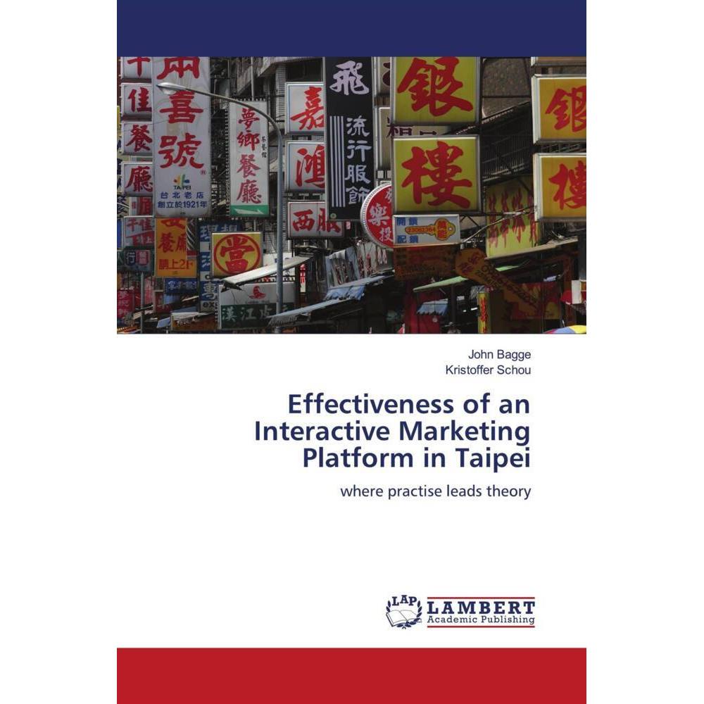 Effectiveness of an Interactive Marketing Platform in Taipei, Fachbücher von Kristoffer Schou, John Bagge