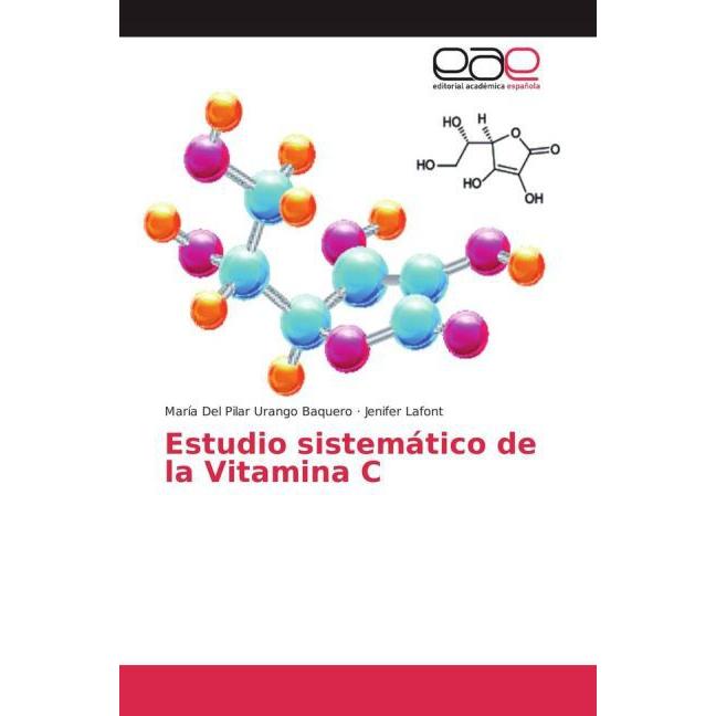Estudio sistemático de la Vitamina C, Fachbücher von María Del Pilar Urango Baquero, Jenifer Lafont