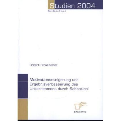 Motivationssteigerung und Ergebnisverbesserung durch Sabbatical, Fachbücher von Robert Fraundorfer
