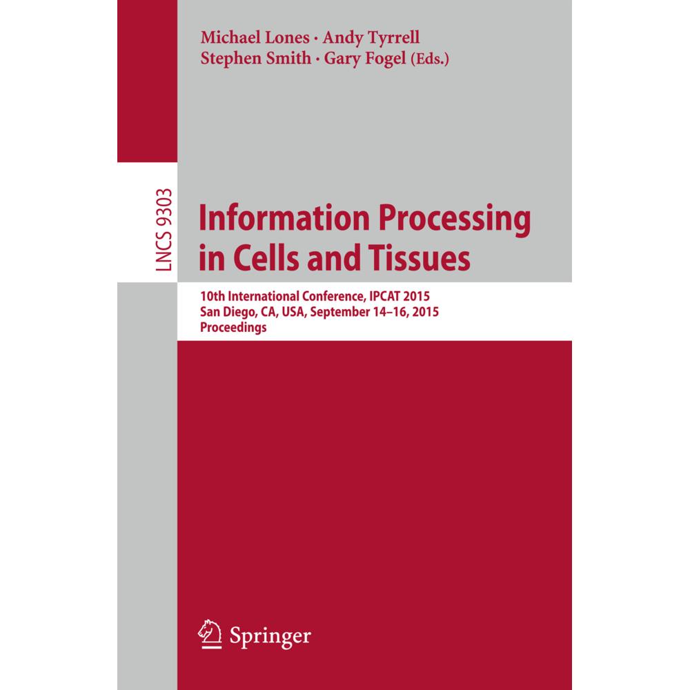 Information Processing in Cells and Tissues, Fachbücher von Stephen Smith, Michael A. Lones, Gary Fogel, Andy Tyrrell