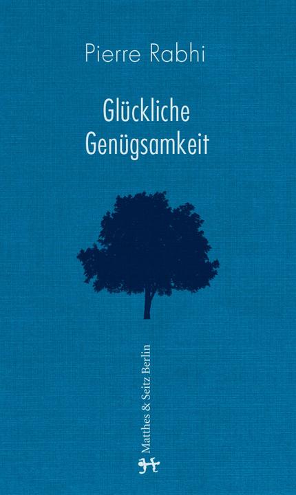 Produktbild Glückliche Genügsamkeit (Deutsch, Dirk Höfer, Pierre Rabhi, 2015)