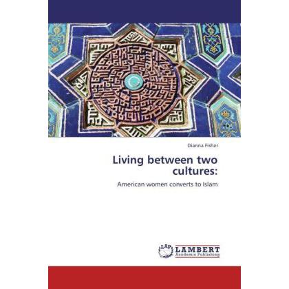 Living between two cultures:, Sachbücher von Dianna Fisher