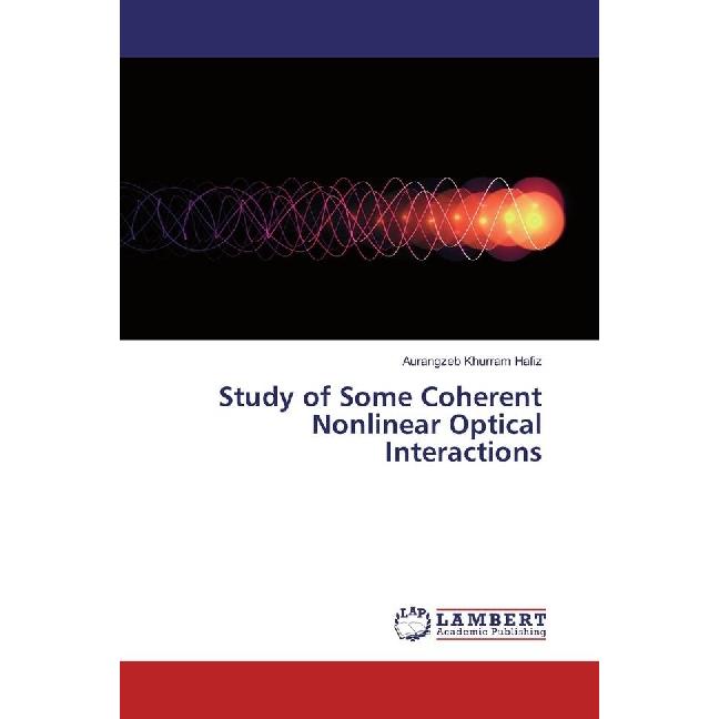 Study of Some Coherent Nonlinear Optical Interactions, Fachbücher von Aurangzeb Khurram Hafiz